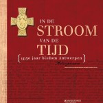 In de stroom van de tijd - (4)50 jaar Bisdom Antwerpen